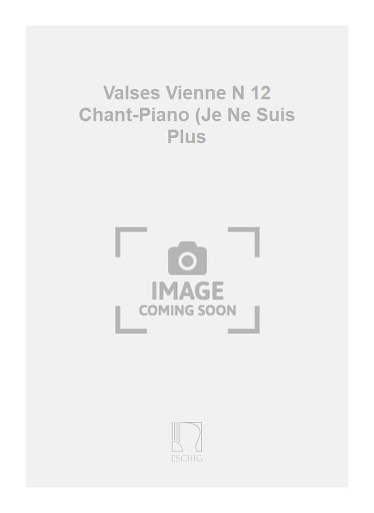 Valses Vienne N 12 Chant-Piano (Je Ne Suis Plus